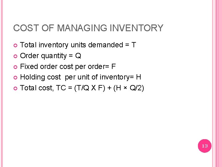 COST OF MANAGING INVENTORY Total inventory units demanded = T Order quantity = Q