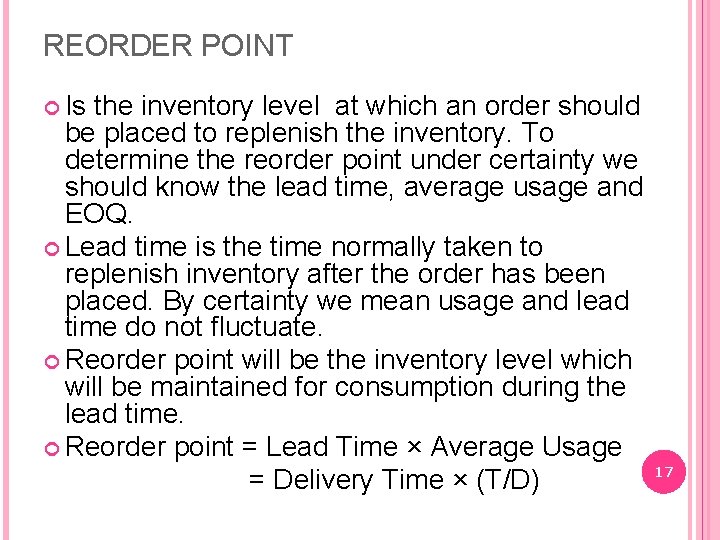 REORDER POINT Is the inventory level at which an order should be placed to