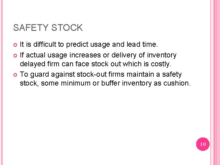 SAFETY STOCK It is difficult to predict usage and lead time. If actual usage