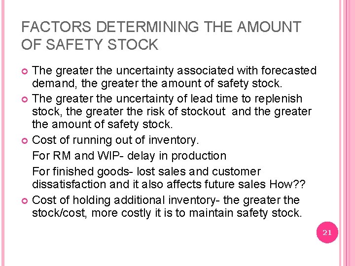 FACTORS DETERMINING THE AMOUNT OF SAFETY STOCK The greater the uncertainty associated with forecasted