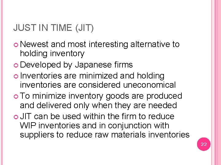 JUST IN TIME (JIT) Newest and most interesting alternative to holding inventory Developed by