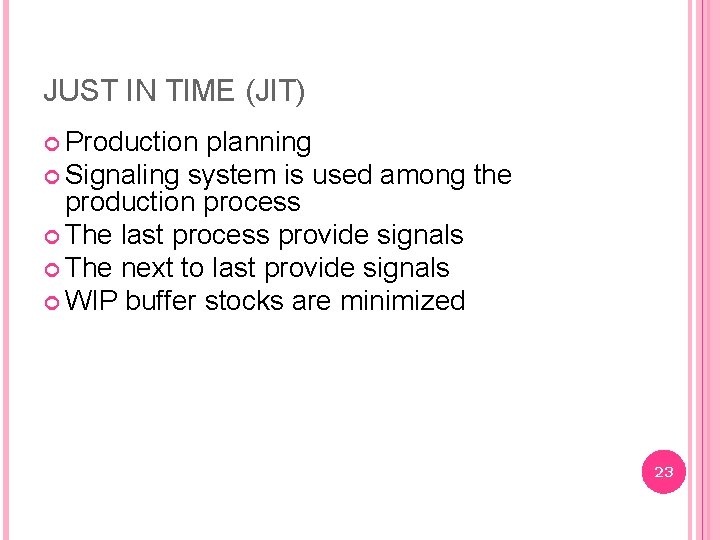 JUST IN TIME (JIT) Production planning Signaling system is used among the production process
