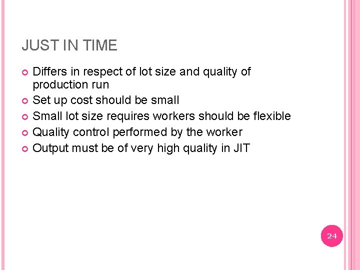 JUST IN TIME Differs in respect of lot size and quality of production run