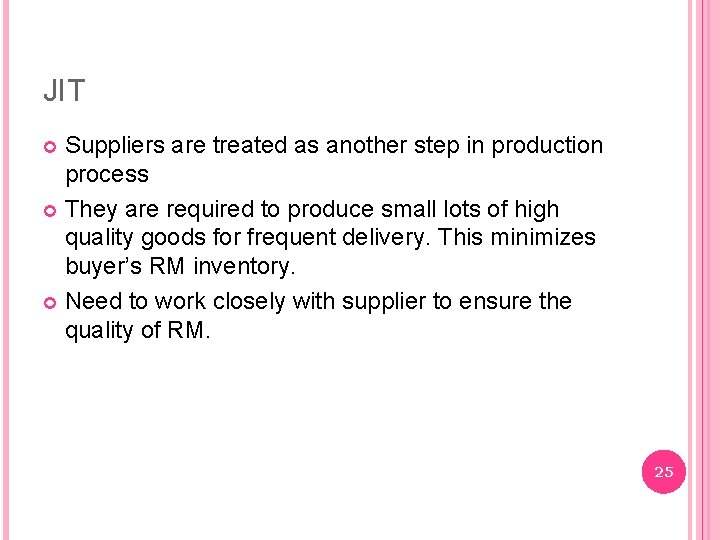 JIT Suppliers are treated as another step in production process They are required to