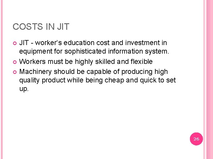 COSTS IN JIT - worker’s education cost and investment in equipment for sophisticated information