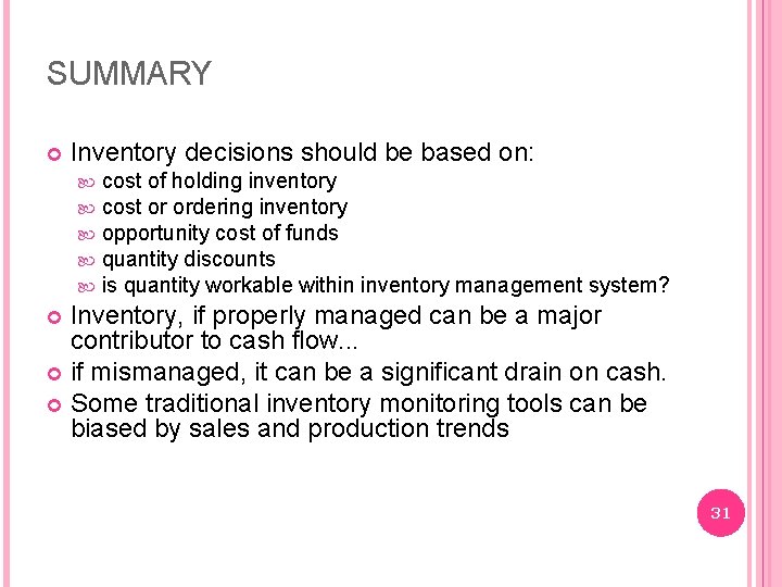 SUMMARY Inventory decisions should be based on: cost of holding inventory cost or ordering