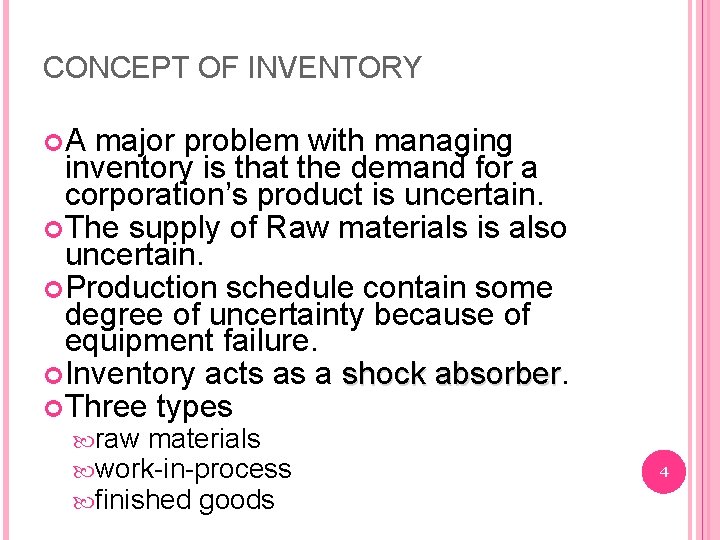 CONCEPT OF INVENTORY A major problem with managing inventory is that the demand for