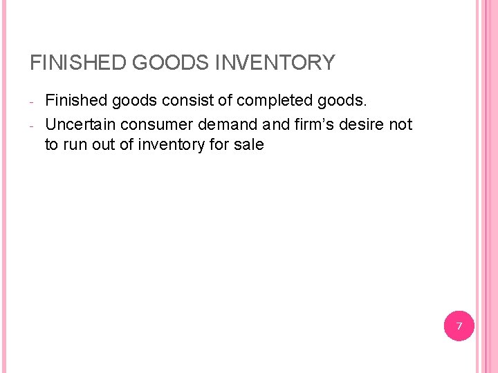 FINISHED GOODS INVENTORY - Finished goods consist of completed goods. Uncertain consumer demand firm’s