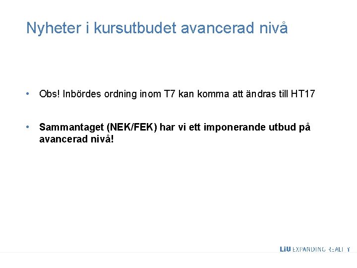 Nyheter i kursutbudet avancerad nivå • Obs! Inbördes ordning inom T 7 kan komma