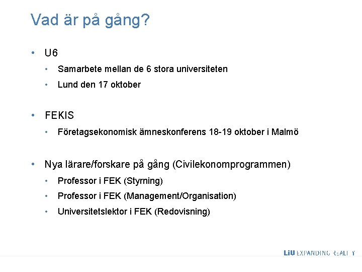 Vad är på gång? • U 6 • Samarbete mellan de 6 stora universiteten