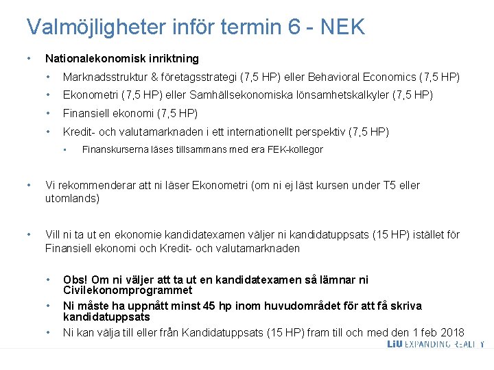 Valmöjligheter inför termin 6 - NEK • Nationalekonomisk inriktning • Marknadsstruktur & företagsstrategi (7,