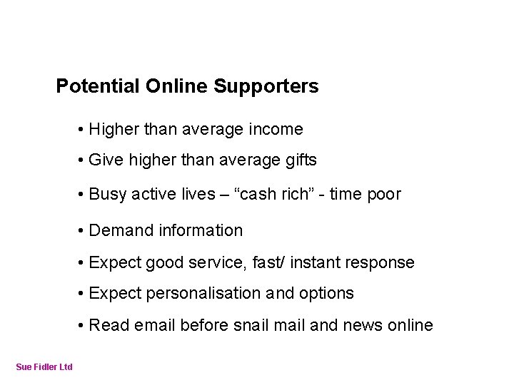 Online Fundraising – How to make it work Potential Online Supporters • Higher than