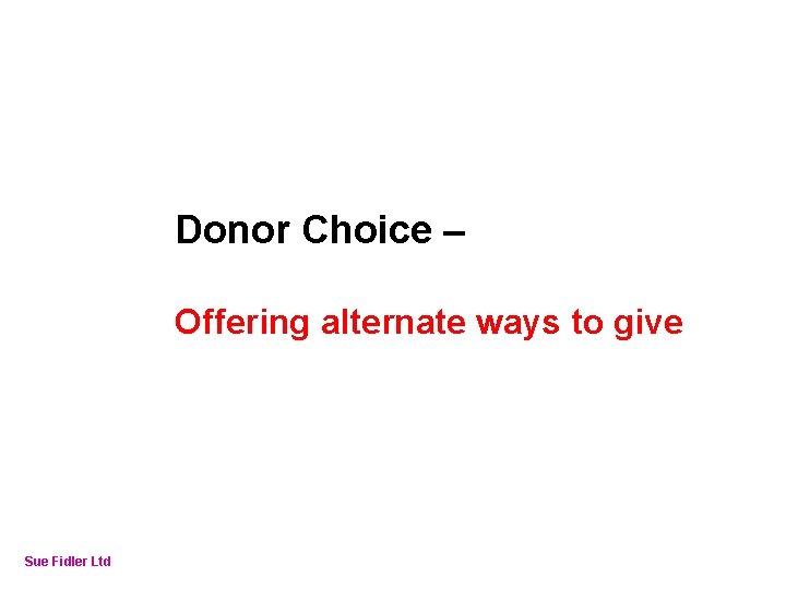 Online Fundraising – How to make it work Donor Choice – Offering alternate ways