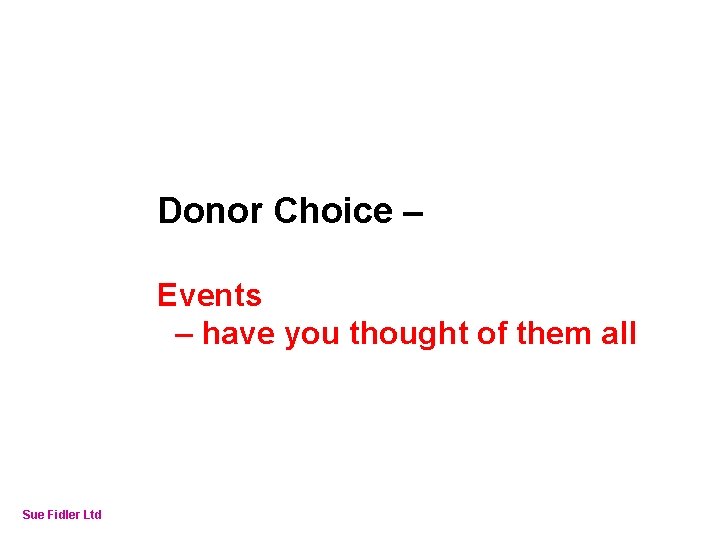 Online Fundraising – How to make it work Donor Choice – Events – have