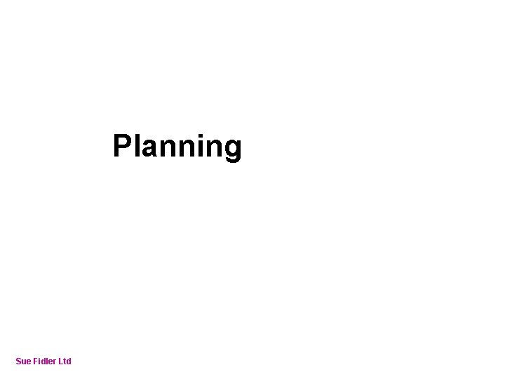 Online Fundraising – How to make it work Planning Sue Fidler Ltd 