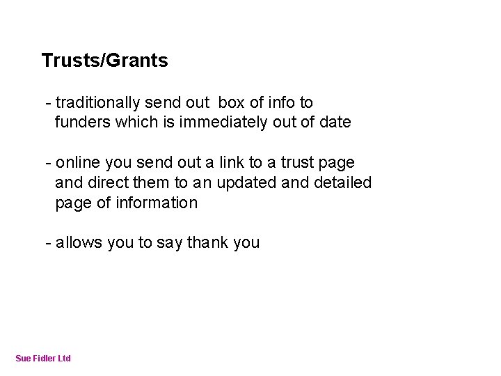 Online Fundraising – How to make it work Trusts/Grants - traditionally send out box