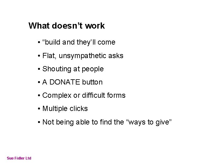Online Fundraising – How to make it work What doesn’t work • “build and