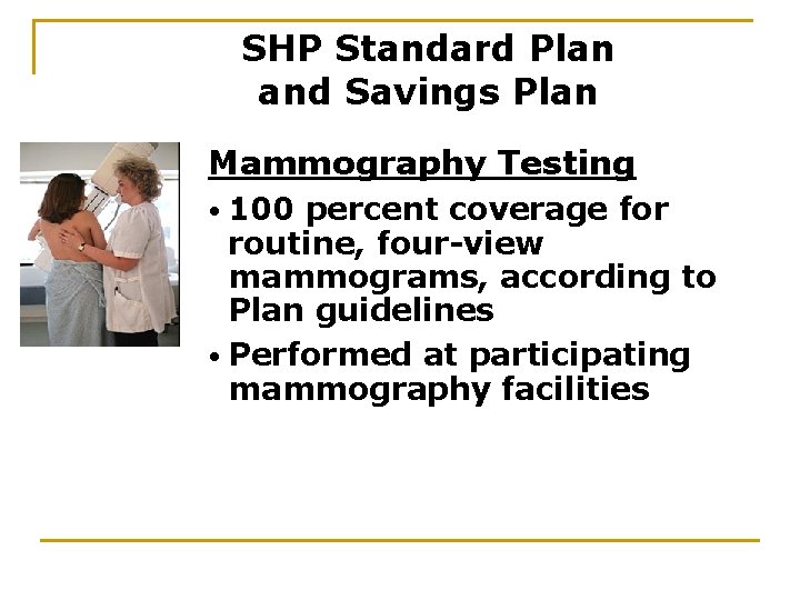 SHP Standard Plan and Savings Plan Mammography Testing • 100 percent coverage for routine,