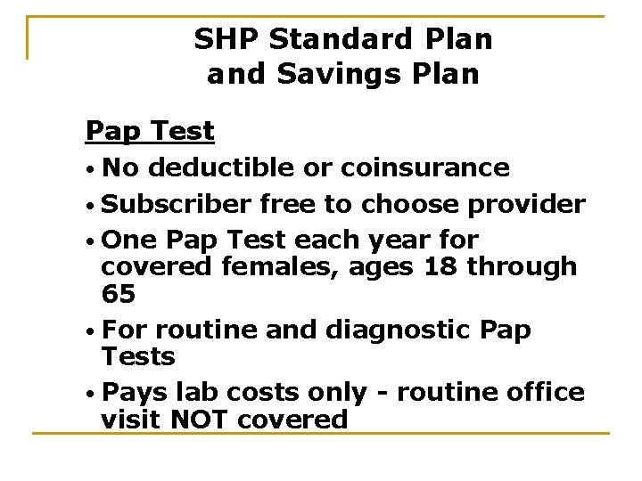 SHP Standard Plan and Savings Plan Pap Test • No deductible or coinsurance •