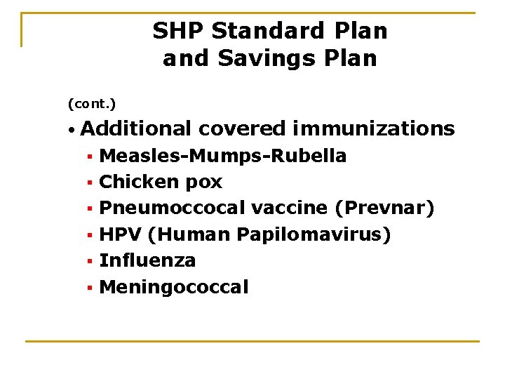 SHP Standard Plan and Savings Plan (cont. ) • Additional § § § covered