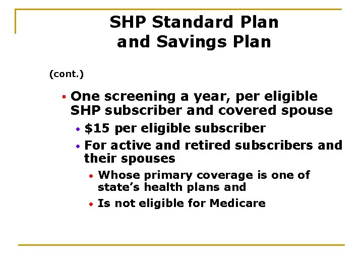 SHP Standard Plan and Savings Plan (cont. ) § One screening a year, per