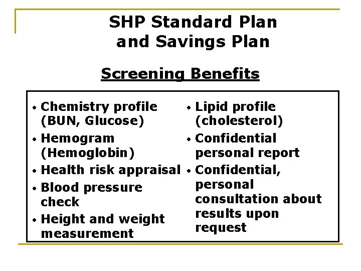 SHP Standard Plan and Savings Plan Screening Benefits • • • Lipid profile Chemistry