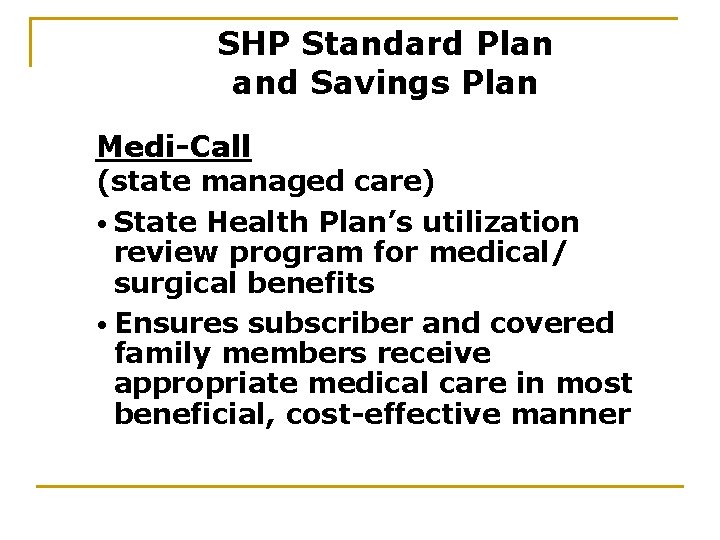 SHP Standard Plan and Savings Plan Medi-Call (state managed care) • State Health Plan’s