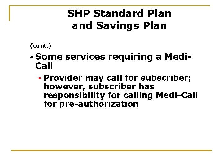 SHP Standard Plan and Savings Plan (cont. ) • Some Call § services requiring