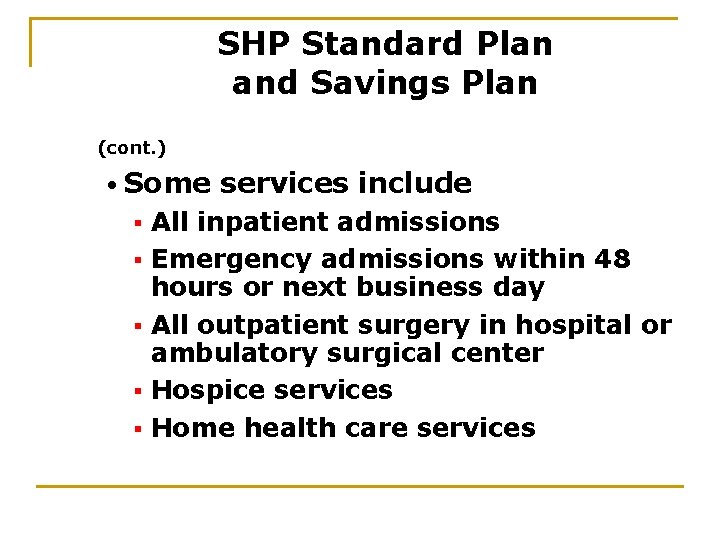 SHP Standard Plan and Savings Plan (cont. ) • Some § § § services