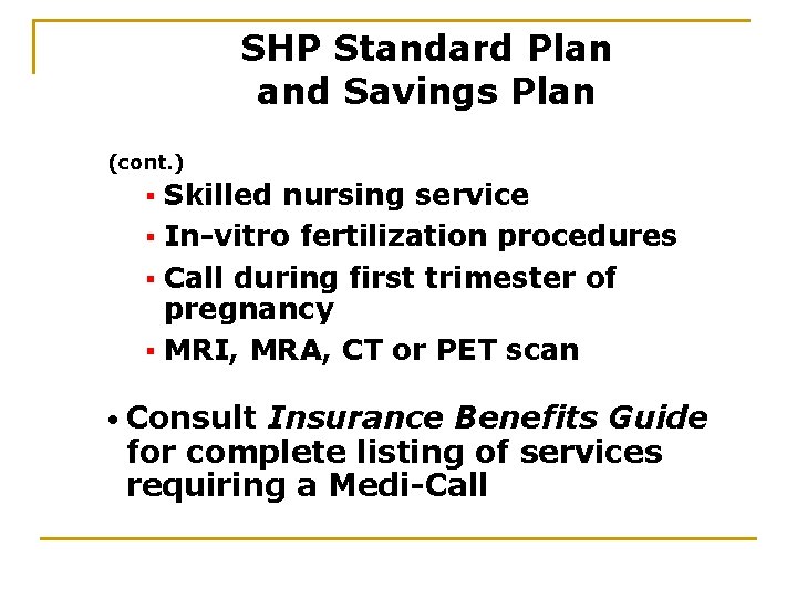 SHP Standard Plan and Savings Plan (cont. ) Skilled nursing service § In-vitro fertilization