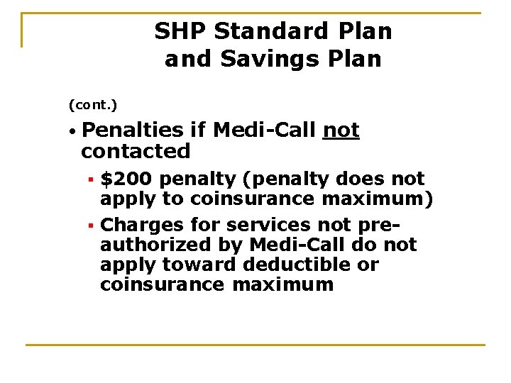 SHP Standard Plan and Savings Plan (cont. ) • Penalties if Medi-Call not contacted