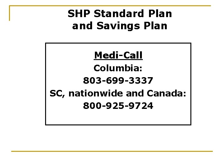 SHP Standard Plan and Savings Plan Medi-Call Columbia: 803 -699 -3337 SC, nationwide and