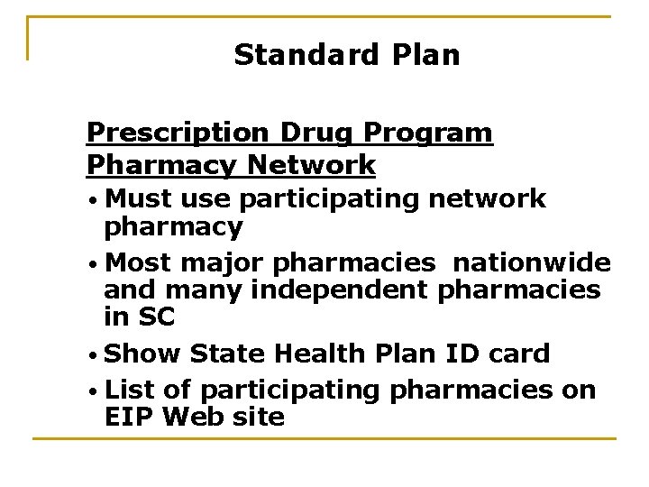 Standard Plan Prescription Drug Program Pharmacy Network • Must use participating network pharmacy •