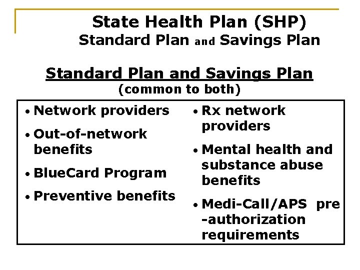 State Health Plan (SHP) Standard Plan and Savings Plan (common to both) • Network