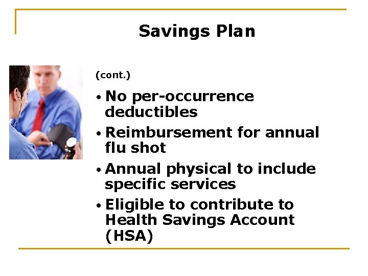 Savings Plan (cont. ) • No per-occurrence deductibles • Reimbursement for annual flu shot