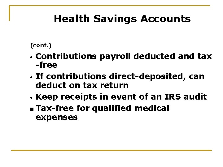 Health Savings Accounts (cont. ) Contributions payroll deducted and tax -free • If contributions