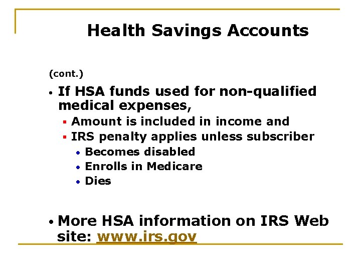 Health Savings Accounts (cont. ) • If HSA funds used for non-qualified medical expenses,