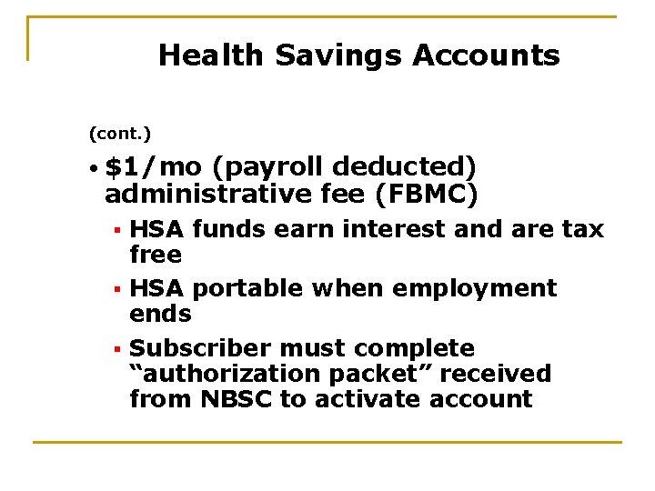 Health Savings Accounts (cont. ) • $1/mo (payroll deducted) administrative fee (FBMC) HSA funds