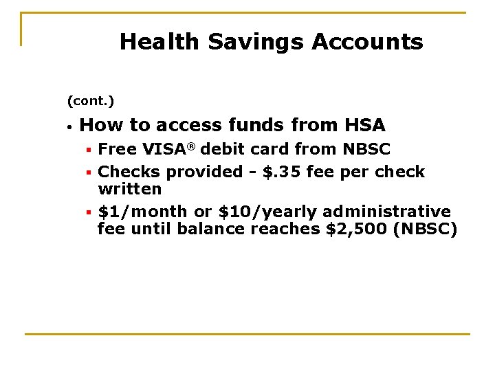 Health Savings Accounts (cont. ) • How to access funds from HSA Free VISA®