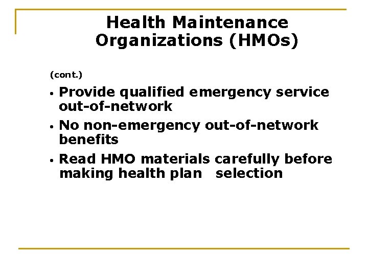 Health Maintenance Organizations (HMOs) (cont. ) • • • Provide qualified emergency service out-of-network