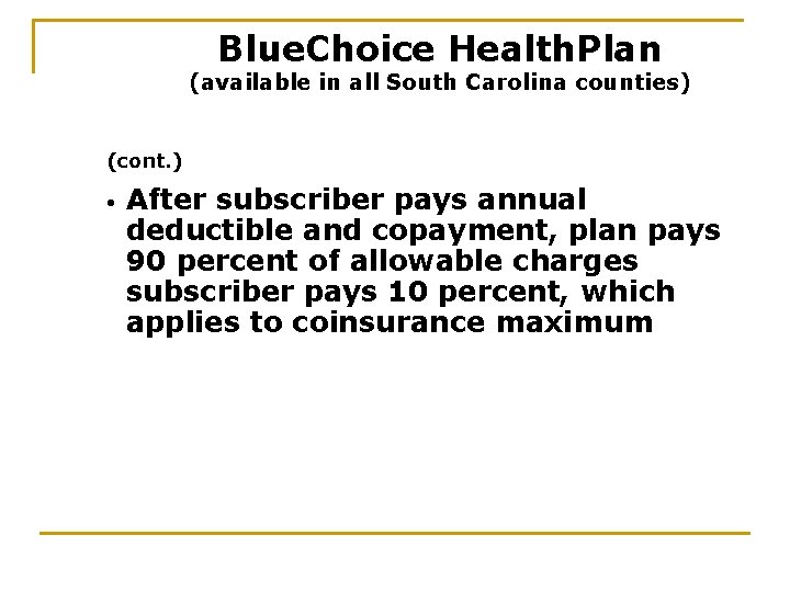 Blue. Choice Health. Plan (available in all South Carolina counties) (cont. ) • After