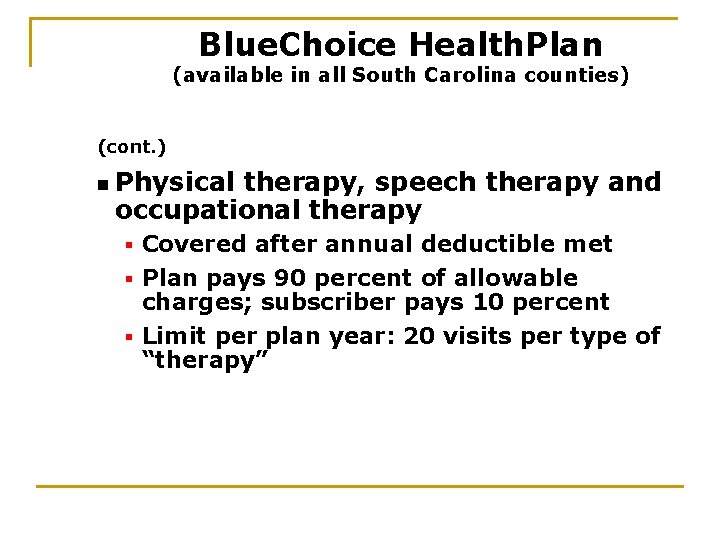 Blue. Choice Health. Plan (available in all South Carolina counties) (cont. ) n Physical