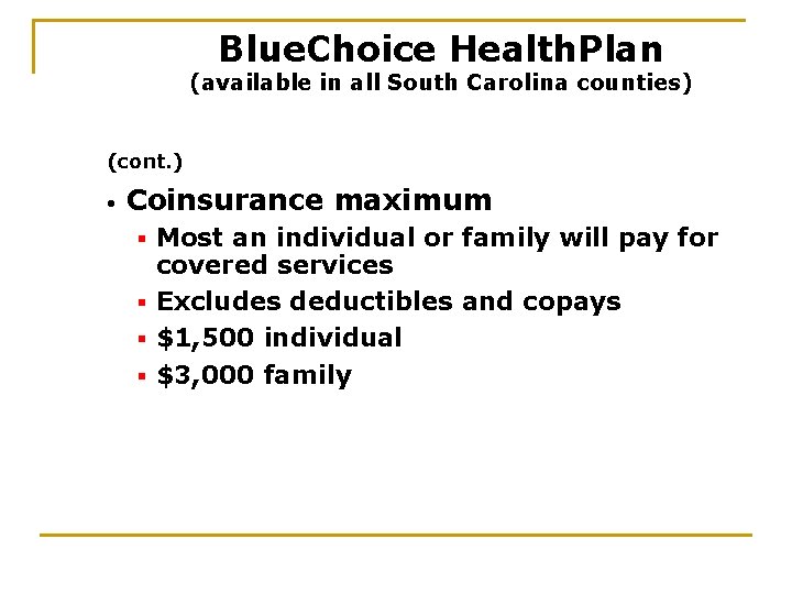 Blue. Choice Health. Plan (available in all South Carolina counties) (cont. ) • Coinsurance