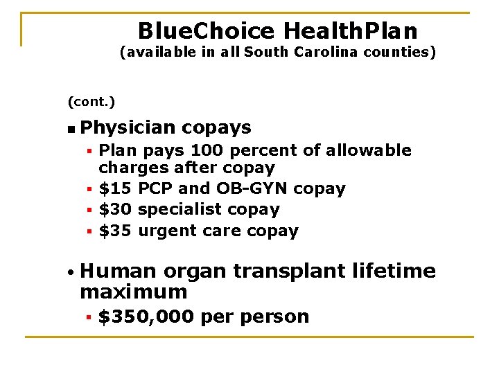 Blue. Choice Health. Plan (available in all South Carolina counties) (cont. ) n Physician