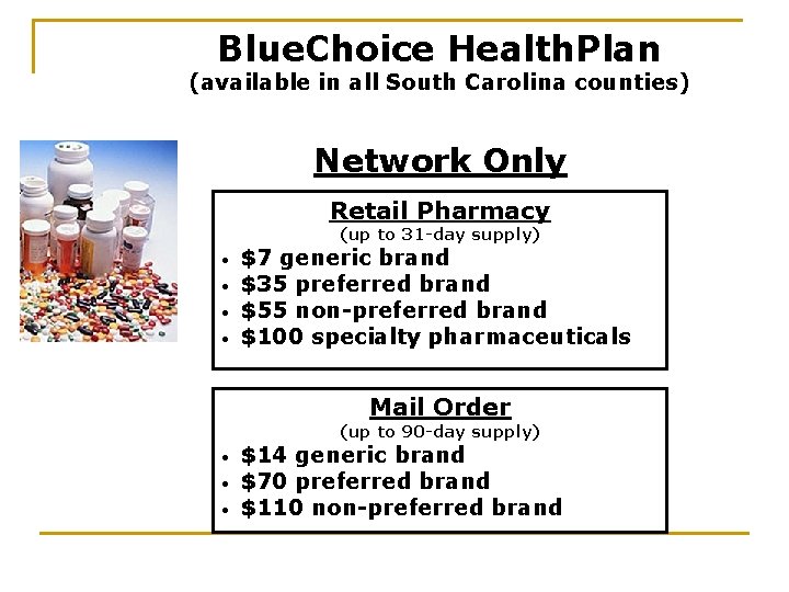 Blue. Choice Health. Plan (available in all South Carolina counties) Network Only Retail Pharmacy