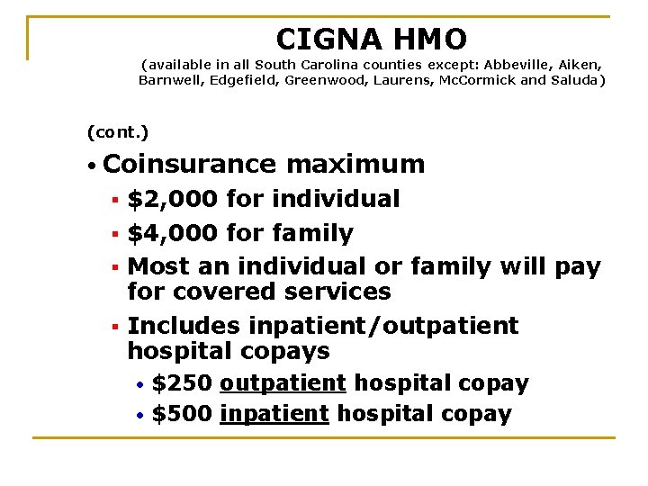 CIGNA HMO (available in all South Carolina counties except: Abbeville, Aiken, Barnwell, Edgefield, Greenwood,