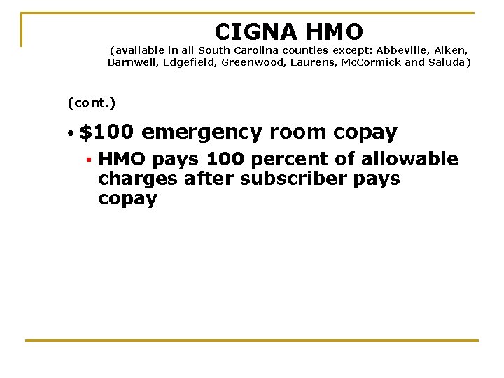 CIGNA HMO (available in all South Carolina counties except: Abbeville, Aiken, Barnwell, Edgefield, Greenwood,