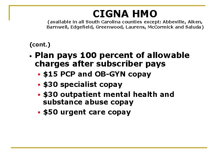 CIGNA HMO (available in all South Carolina counties except: Abbeville, Aiken, Barnwell, Edgefield, Greenwood,