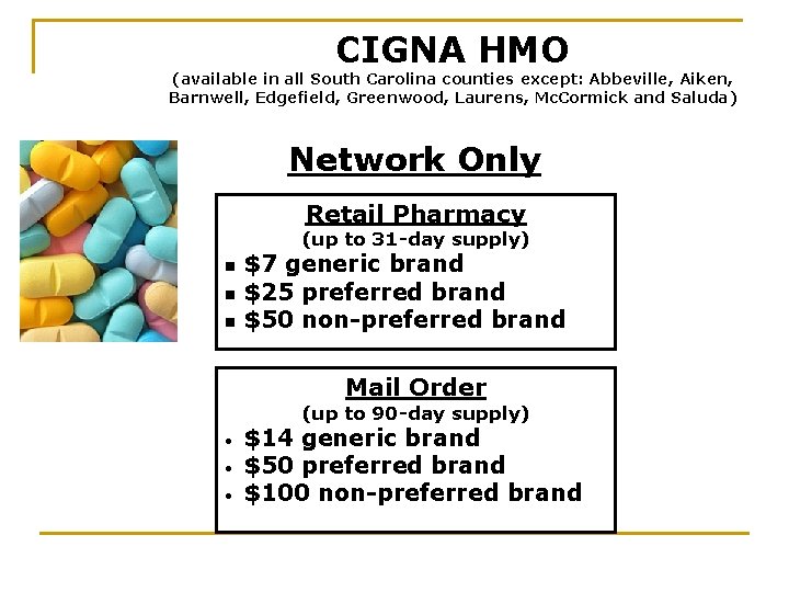 CIGNA HMO (available in all South Carolina counties except: Abbeville, Aiken, Barnwell, Edgefield, Greenwood,