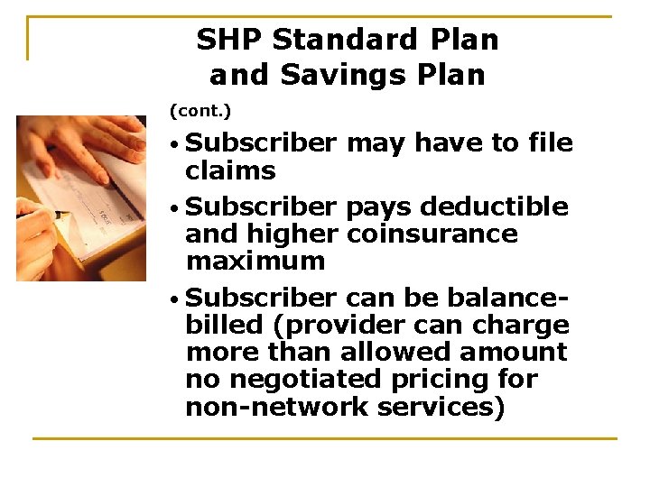 SHP Standard Plan and Savings Plan (cont. ) • Subscriber may have to file